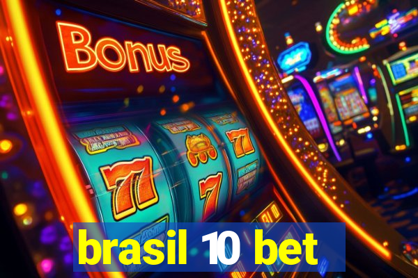 brasil 10 bet