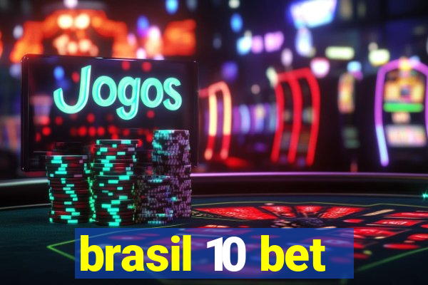 brasil 10 bet