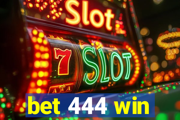 bet 444 win