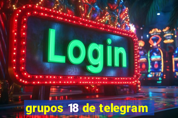 grupos 18 de telegram