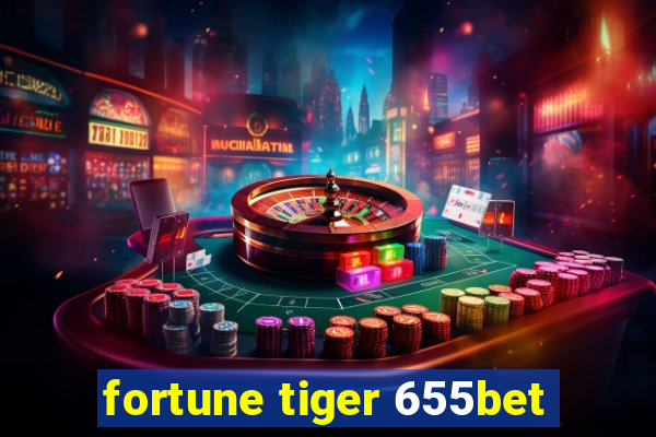 fortune tiger 655bet