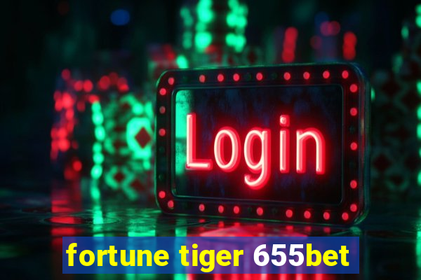 fortune tiger 655bet