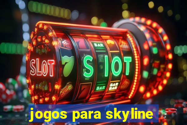 jogos para skyline