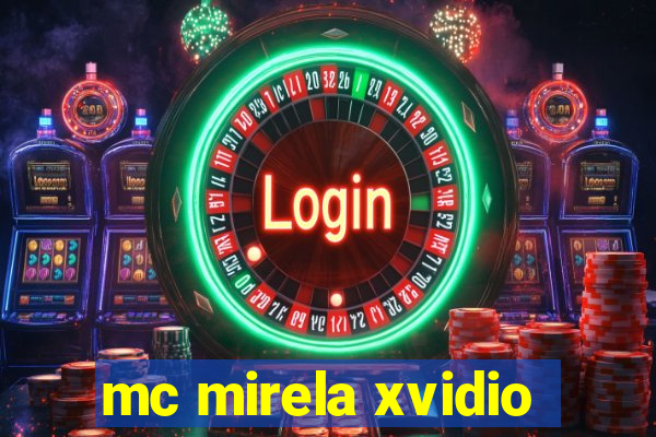 mc mirela xvidio