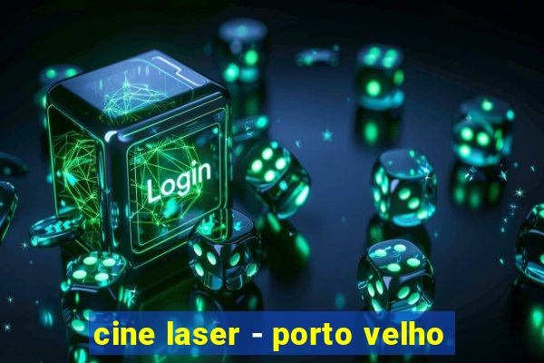 cine laser - porto velho