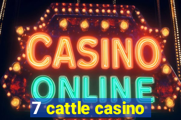 7 cattle casino