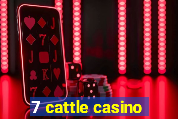 7 cattle casino