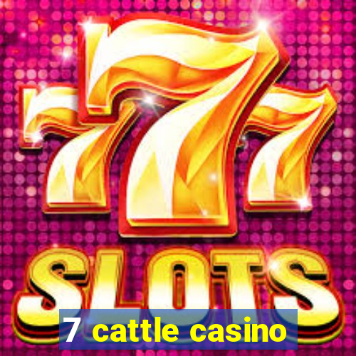 7 cattle casino