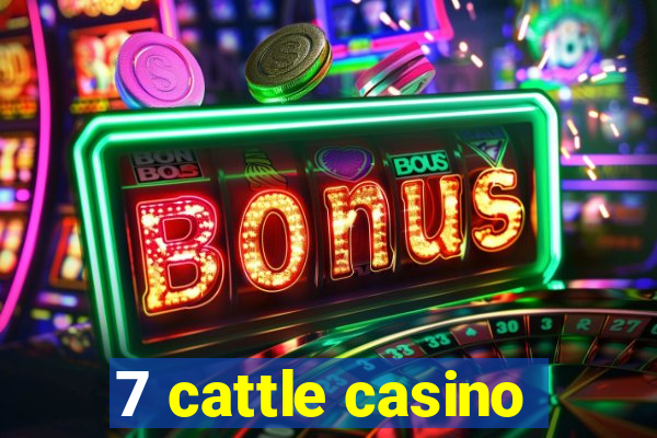 7 cattle casino