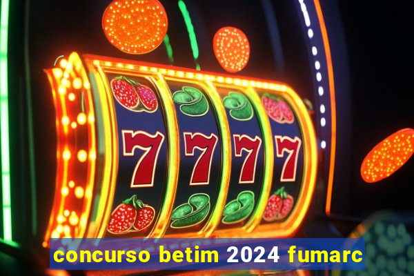 concurso betim 2024 fumarc