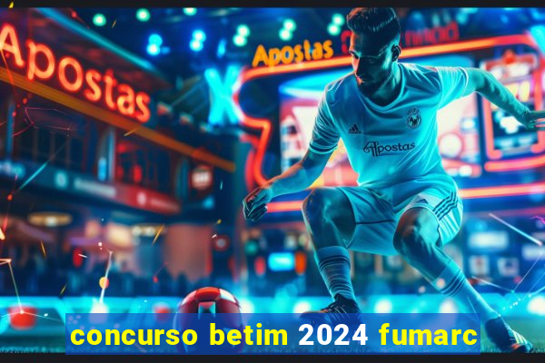 concurso betim 2024 fumarc