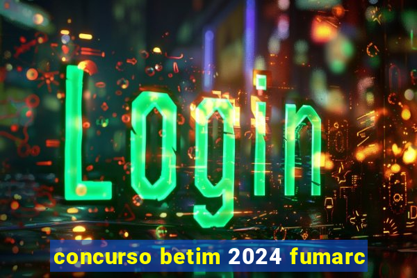 concurso betim 2024 fumarc