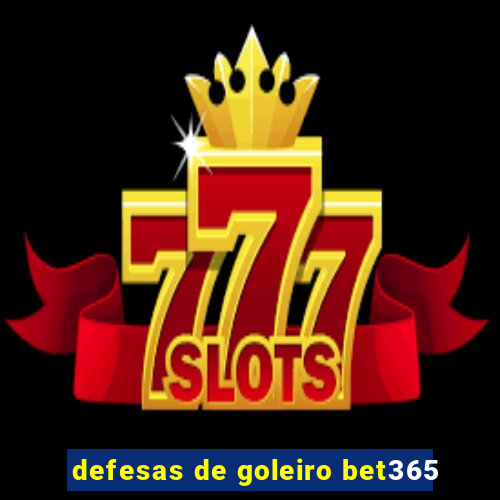 defesas de goleiro bet365