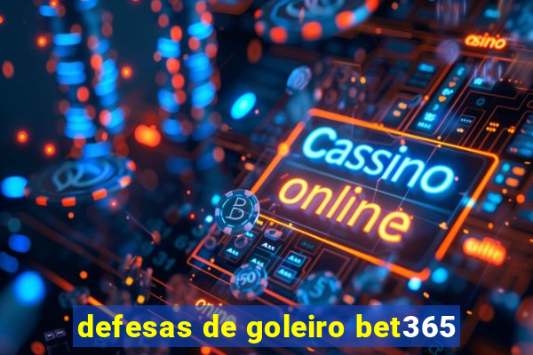 defesas de goleiro bet365