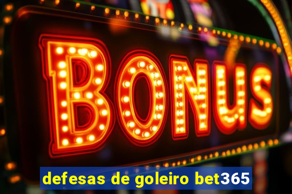 defesas de goleiro bet365