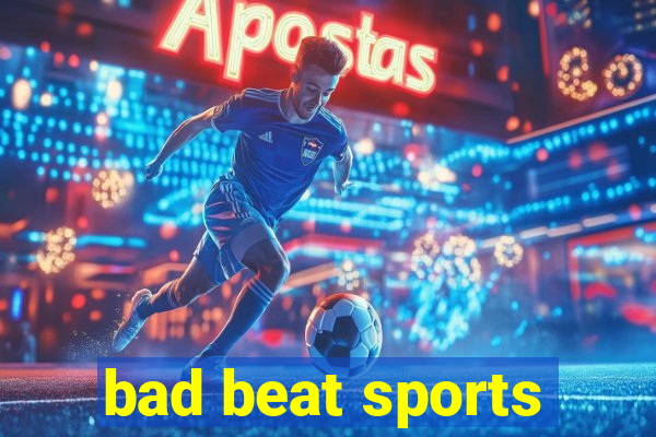 bad beat sports