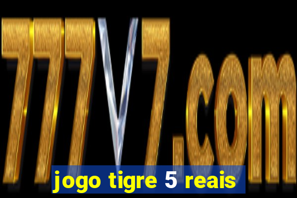 jogo tigre 5 reais