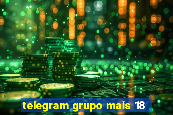 telegram grupo mais 18