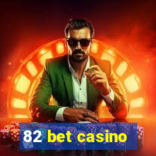 82 bet casino