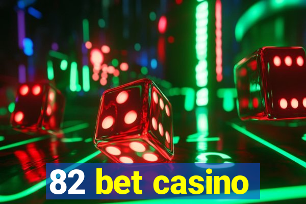 82 bet casino