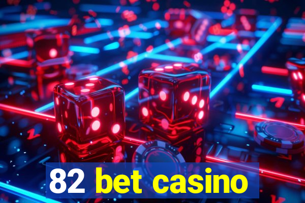 82 bet casino