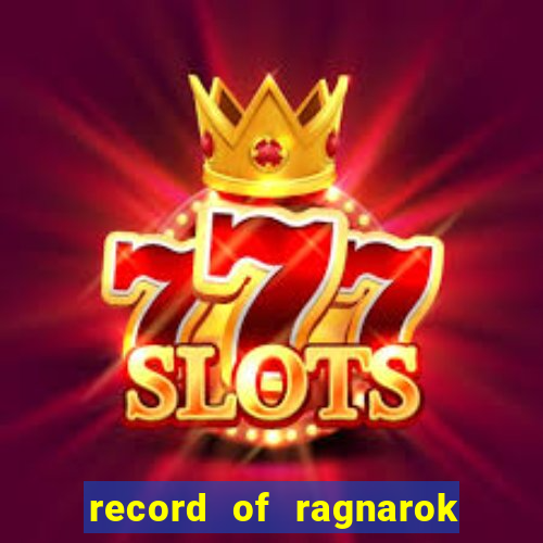 record of ragnarok 3 temporada online dublado