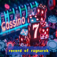 record of ragnarok 3 temporada online dublado