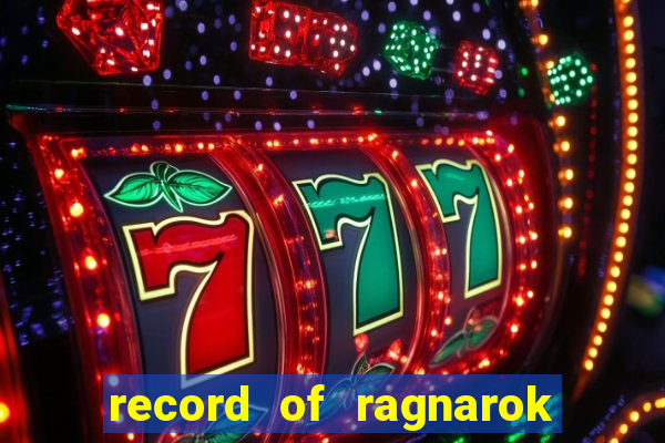 record of ragnarok 3 temporada online dublado