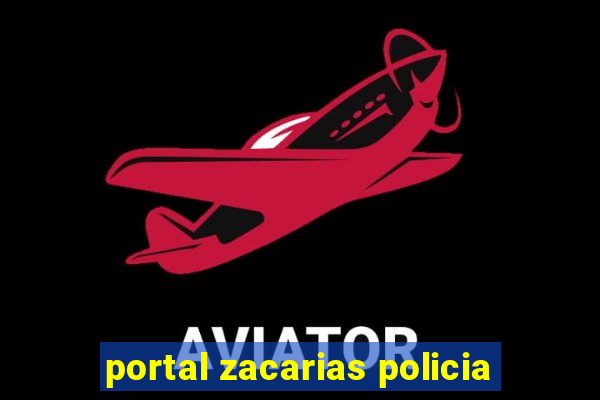 portal zacarias policia