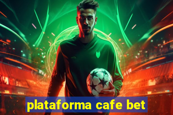 plataforma cafe bet