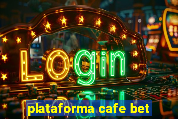 plataforma cafe bet