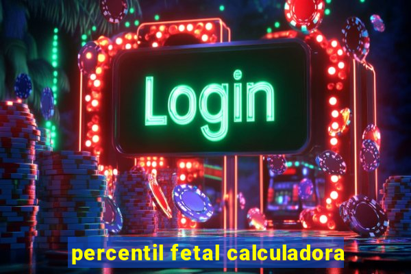 percentil fetal calculadora