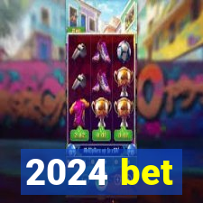 2024 bet