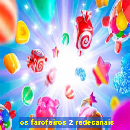 os farofeiros 2 redecanais