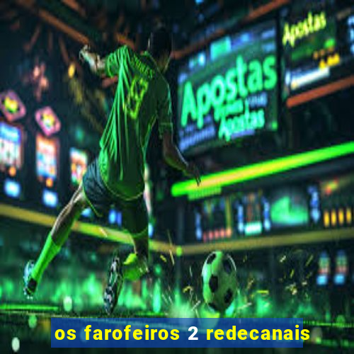 os farofeiros 2 redecanais