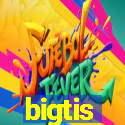 bigtis