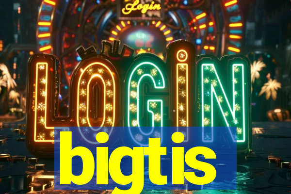 bigtis