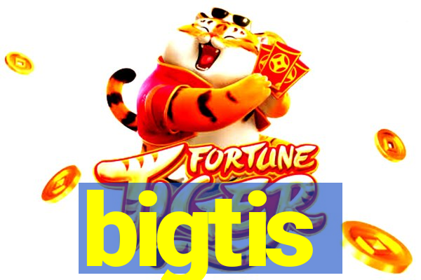 bigtis