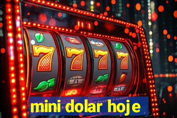 mini dolar hoje