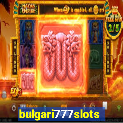 bulgari777slots.com