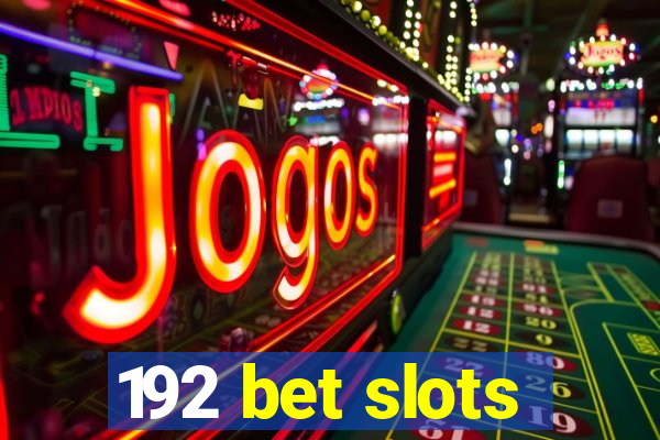 192 bet slots