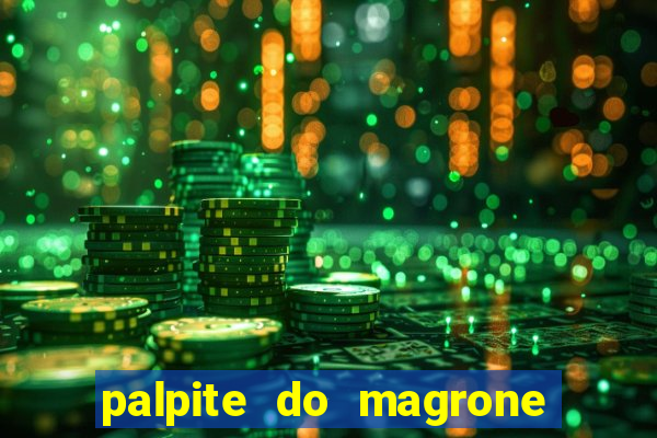 palpite do magrone para federal hoje