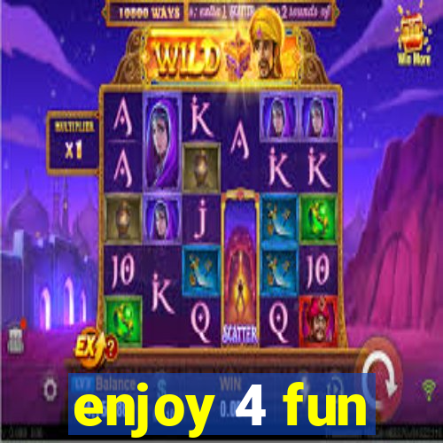 enjoy 4 fun