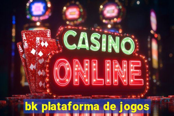 bk plataforma de jogos