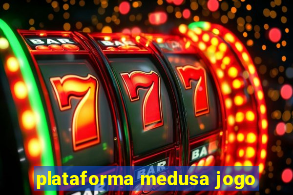 plataforma medusa jogo