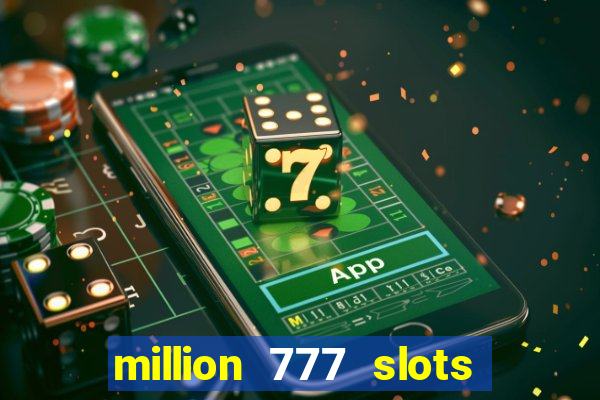 million 777 slots paga mesmo