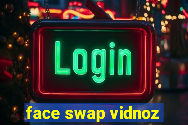 face swap vidnoz