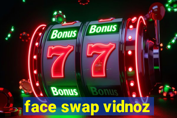 face swap vidnoz