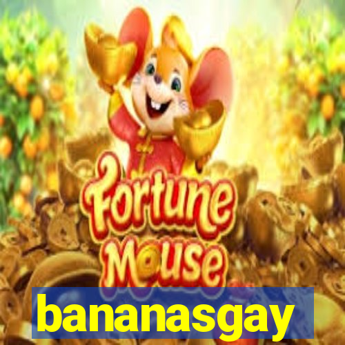 bananasgay