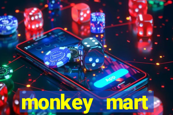 monkey mart dinheiro infinito